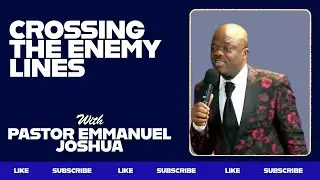 Crossing The Enemy Lines | Pastor Emmanuel Joshua | 17th August 2025