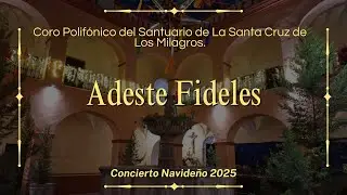 Adeste Fideles Concierto Navideño 2025 en el Santuario de La Santa Cruz de los Milagros.