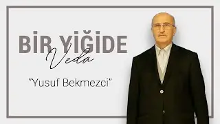 Bir yiğide veda - Yusuf Bekmezci