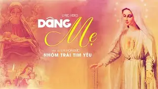 Dâng Mẹ - Phi Nguyễn & Nhóm Trái Tim Yêu | Thánh Ca Dâng Mẹ 2022 - Lm. Hoài Đức (MV Lyrics)