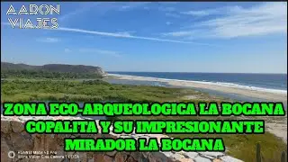 Zona Eco-Arqueológica la Bocana Copalita y su Impresionante Mirador la Bocana