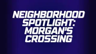 Neighborhood Spotlight: Discover Morgan&rsquo;s Crossing in Buford, GA | Atlanta Real Estate Insights