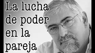 Jorge Bucay - La lucha de poder en la pareja