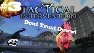 Lets Play Tactical Intervention(Funny Moments) part 3| Dont Trust Deww!