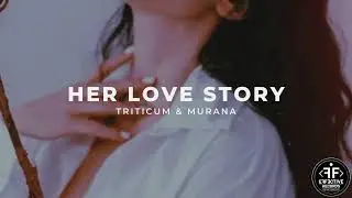 MURANA, TRITICUM - Her Love Story (Official audio)