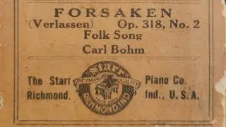 Forsaken (Verlassen) - Op. 318, No. 2, Starr Piano Company Roll 762