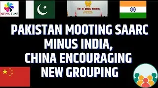 Pakistan Mooting SAARC minus India, China Encouraging New Grouping