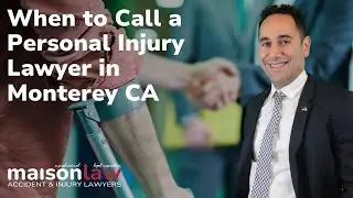 When to call a Personal Injury Lawyer in Monterey CA