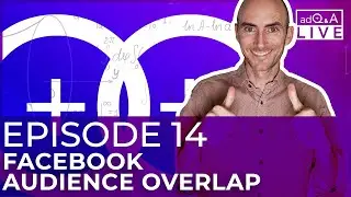 [SECRET SAUCE] Facebook Audience Overlap - What's the Deal?!