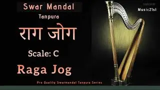 C-Scale  RAG JOG राग जोग SWAR MANDAL-TANPURA:Rag- :-Vocal Riyaz,Instrumental,Aalap,Sargam,