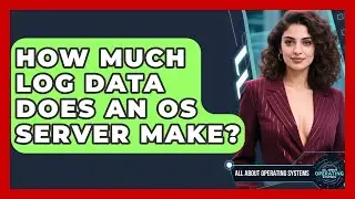 How Much Log Data Does An OS Server Make? - All About Operating Systems