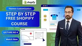 How to Start an eCommerce Business| Step-by-Step| Shopify Theme Customisation Lecture 4.