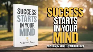 How to Control Your Mind for Success | Life Mastery Audiobook