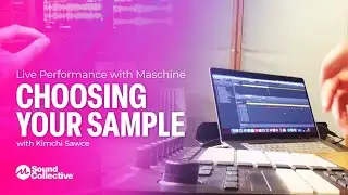Choosing Your Sample | Live Performance with Native Instruments Maschine with Kimchi Sawce | 5 of 5