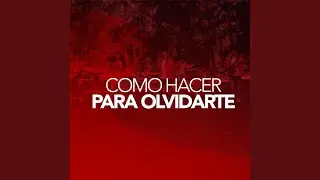 Como Hacer Para Olvidarte
