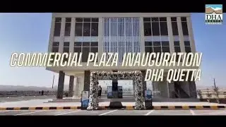 Historic Moment! DHA Quetta&rsquo;s First Commercial Plaza Officially Opened