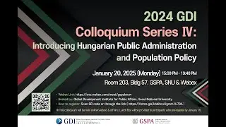 2024 GDI Colloquium Series Ⅳ - Introducing Hungarian Public Administration and Population Policy