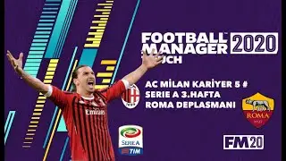 Football Manager 2020 Touch | AC Milan Kariyer 5# Roma Deplasmanındayız