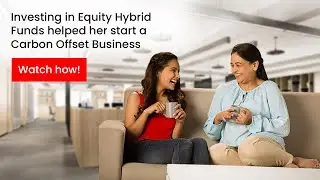 ExtraordiNaari | Investing in Equity Hybrid Funds helped her start a carbon offset business
