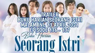 TRAILER BUKU HARIAN SEORANG ISTRI MALAM INI, 13 APRIL 2021 || EPISODE 136 - 137