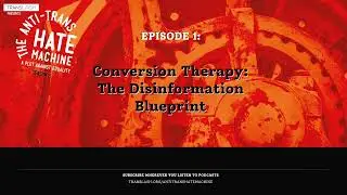 'Conversion Therapy: The Disinformation Blueprint': The Anti-Trans Hate Machine S2, Ep 1