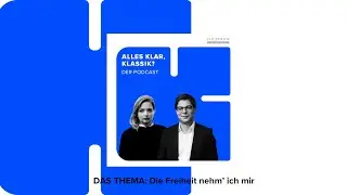 DAS THEMA: Die Freiheit nehm' ich mir | Alles klar, Klassik?