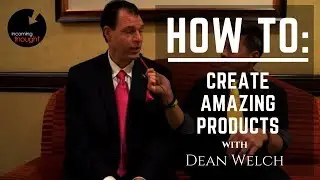 Nate Chai - Dean Welch: How to Develop Amazing Products