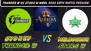 WBBL 38th Match Preview | Sydney Thunder Women vs Melbourne Stars Women | Key Players & Insights