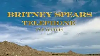 Britney Spears - Telephone (New Version)