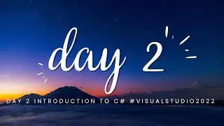day 2 introduction to c# #visualstudio2022