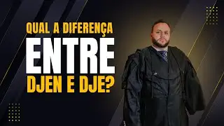 DJEN e DJE: Qual a diferença entre os dois?