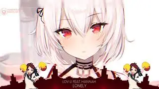 Nightcore - Lonely (Lov Li Feat. Hannah)
