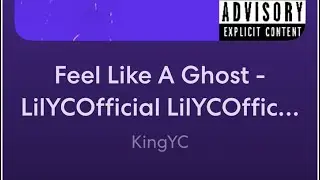 Feel Like A Ghost- LilYCOfficial LilYCOfficial Productions FT. GiannaOfficial