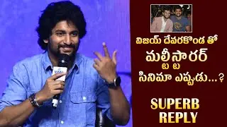 Natural Star Nani Superb Reply To MEDIA Question About Multistarer Movie With Vijay Devarakonda