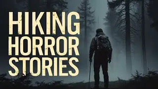 Terrifying Hiking Horror Stories That Will Make You Stay Home