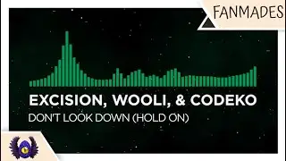 [Melodic Midtempo/Moombahcore] - Excision, Wooli, & Codeko - Don't Look Down (Hold On)