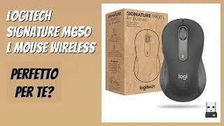 RECENSIONE (2026) : Logitech Signature M650 L Mouse Wireless. DETTAGLI