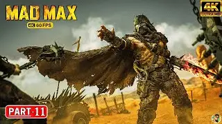 MAD MAX - Gameplay Walkthrough PART 11 [ 4K 60FPS PC ] - No Commentary ( FULL GAME )