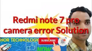 Redmi note 7 pro camera error Fix