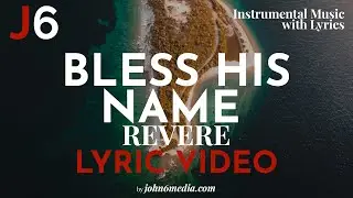 REVERE feat Joseph Espinoza, Ana N&oacute;brega, & Evelyn Cortazio  | Bless His Name I Lyric Video