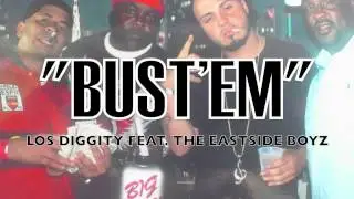 LOS DIGGITY - BUST'EM Feat. THE EASTSIDE BOYZ