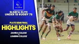HIGHLIGHTS - Zahira vs Lumbini | Plate SF | SLSRFA Elite&nbsp;Under 18 Rugby 7s