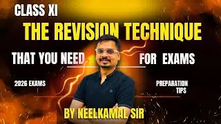 Class 11 Revision Techniques | How to Revise Smartly & Score Better | Neel Kamal Sir