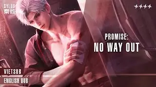 [Vietsub] SYLUS | Promise: No Way Out / 绝处 (4-Star Memory / Tender Moments) | English dub