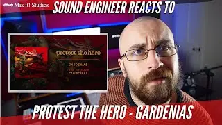 Protest The Hero - Gardenias - SOUND ENGINEER REACTS