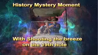 History Mystery (Golf Adventure) 1- May 5, 2022