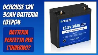RECENSIONE (2025) : DCHOUSE 12V 30Ah Batteria LiFePO4. DETTAGLI