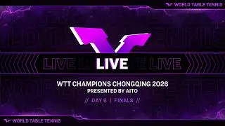 LIVE! | WTT Champions Chongqing 2026 Presented by AITO | Day 6 | Finals