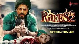 Raees 2 Official Trailer I Shahrukh Khan I Rashmika Mandanna I Prakash Raj I Announcement