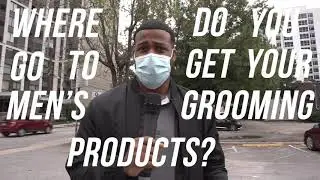 Where do go to get your Men Grooming Products from?